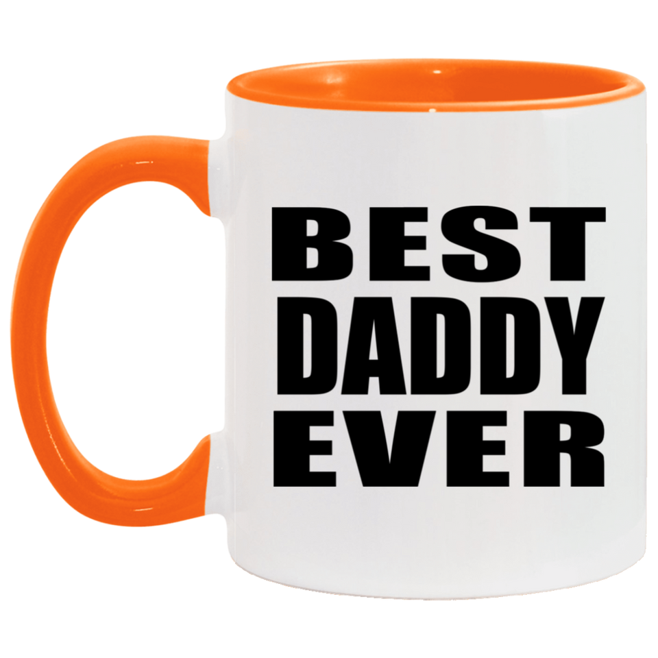 Best Daddy Ever - 11oz Accent Mug Orange