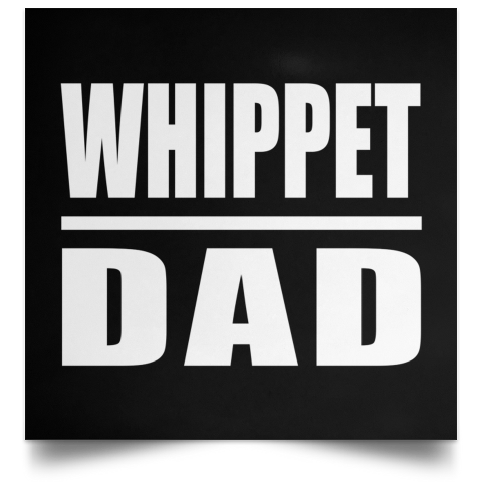 Whippet Dad - Poster Square
