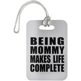 Being Mommy Makes Life Complete - Luggage Bag Tag
