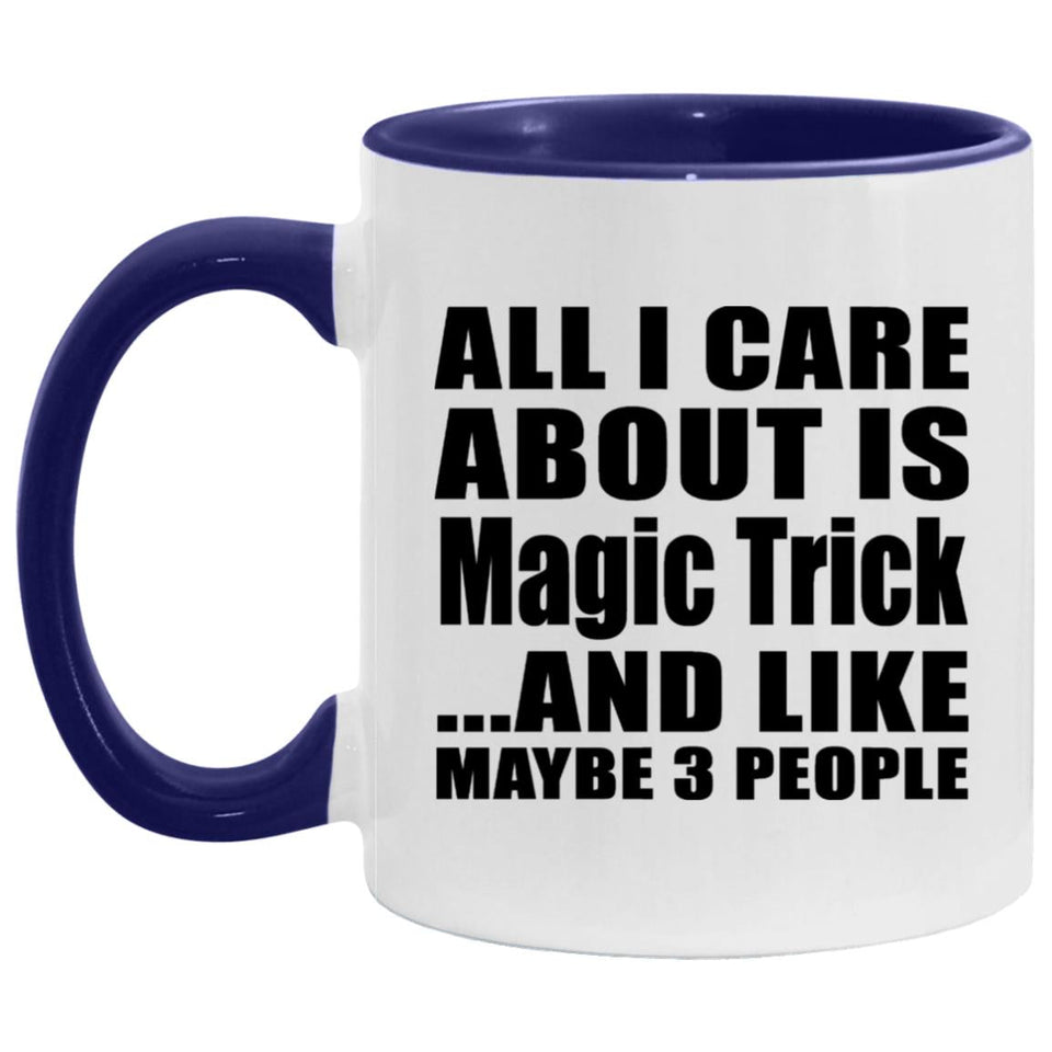 All I Care About Is Magic Trick - 11oz Accent Mug Purple