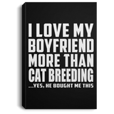 I Love My Boyfriend More Than Cat Breeding - Canvas Portrait
