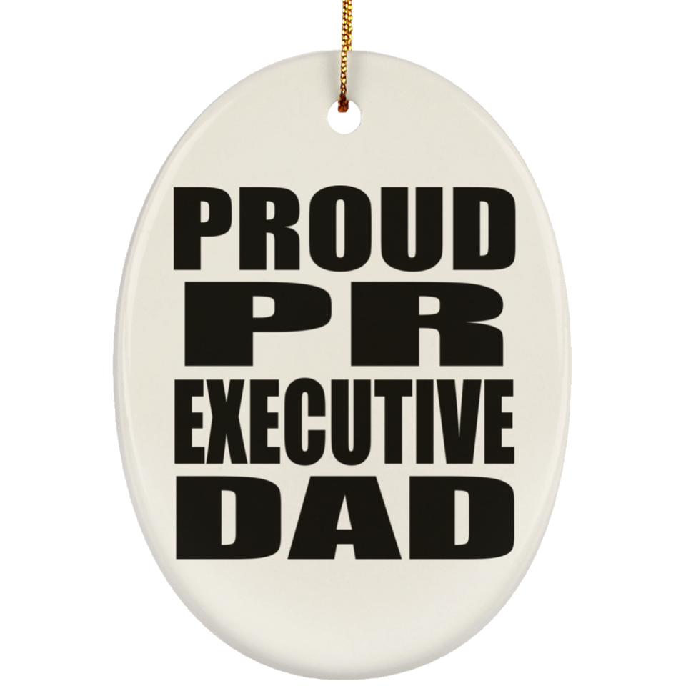 Proud PR Executive Dad - Oval Ornament