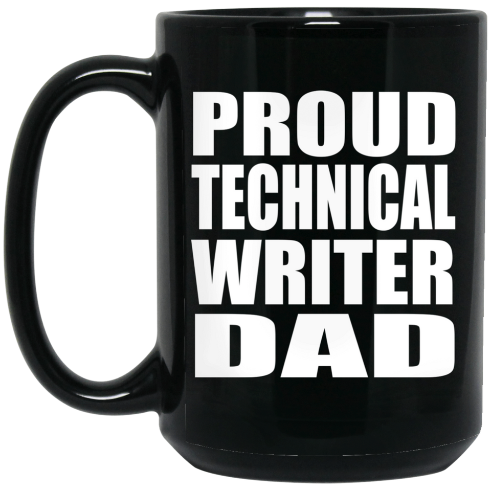 Proud Technical Writer Dad - 15oz Coffee Mug Black