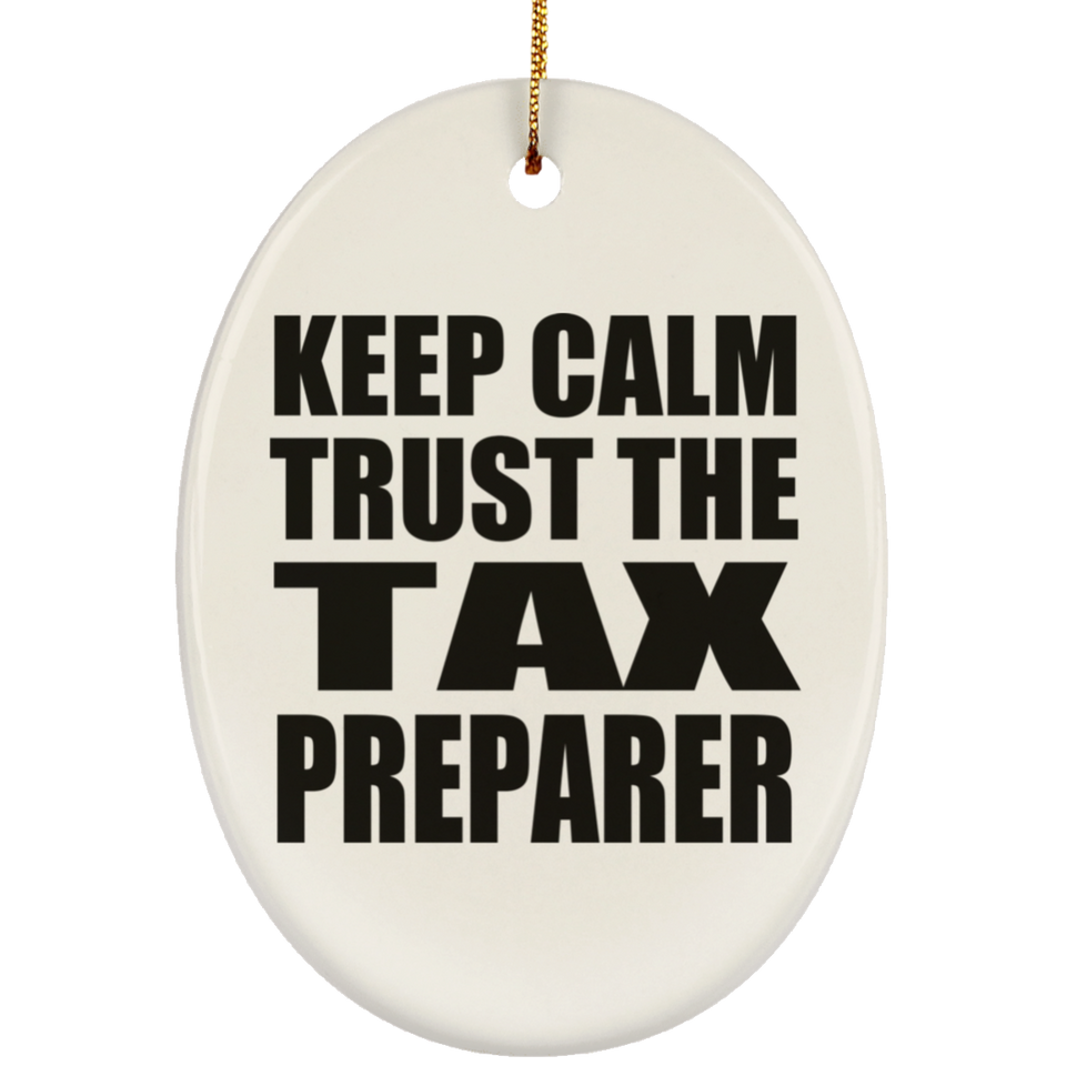 Keep Calm and Trust The Tax Preparer - Oval Ornament