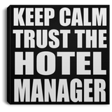Keep Calm and Trust The Hotel Manager - Canvas Square