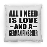 All I Need Is Love And A German Pinscher - Throw Pillow