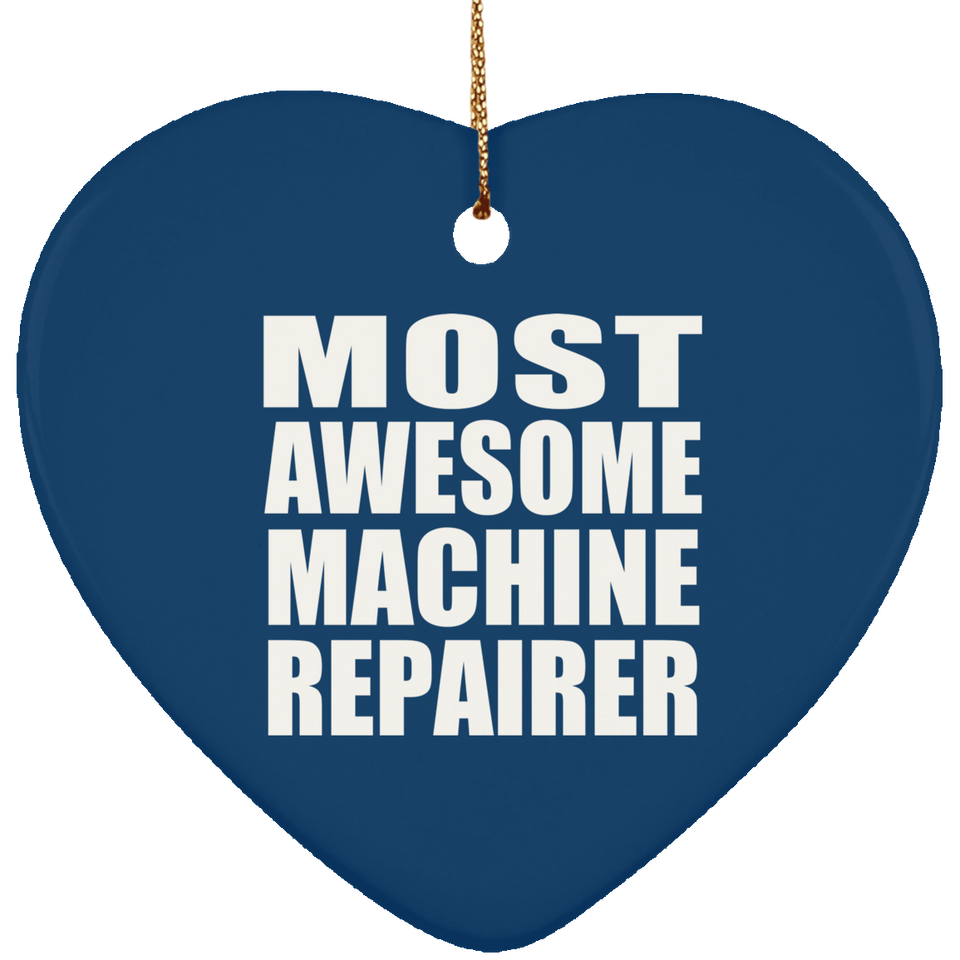Most Awesome Machine Repairer - Heart Ornament