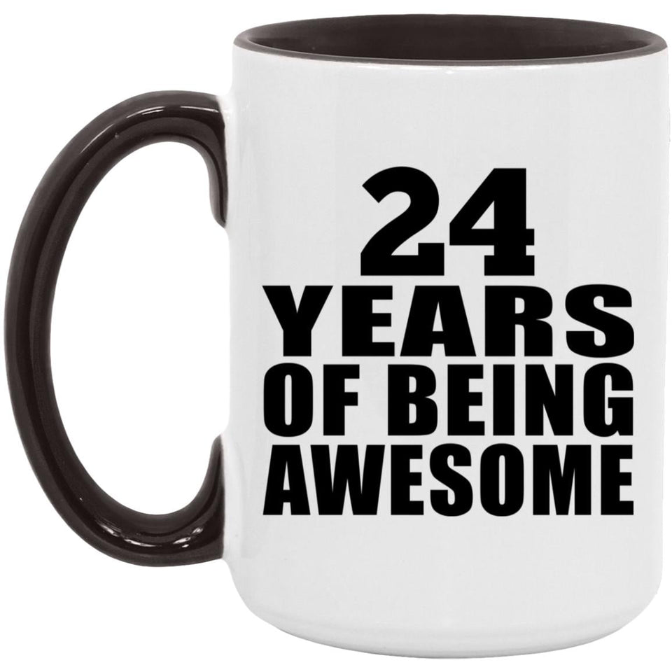 24th Birthday 24 Years Of Being Awesome - 15oz Accent Mug Black