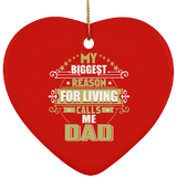 My Biggest Reason For Living Calls Me Dad - Heart Ornament