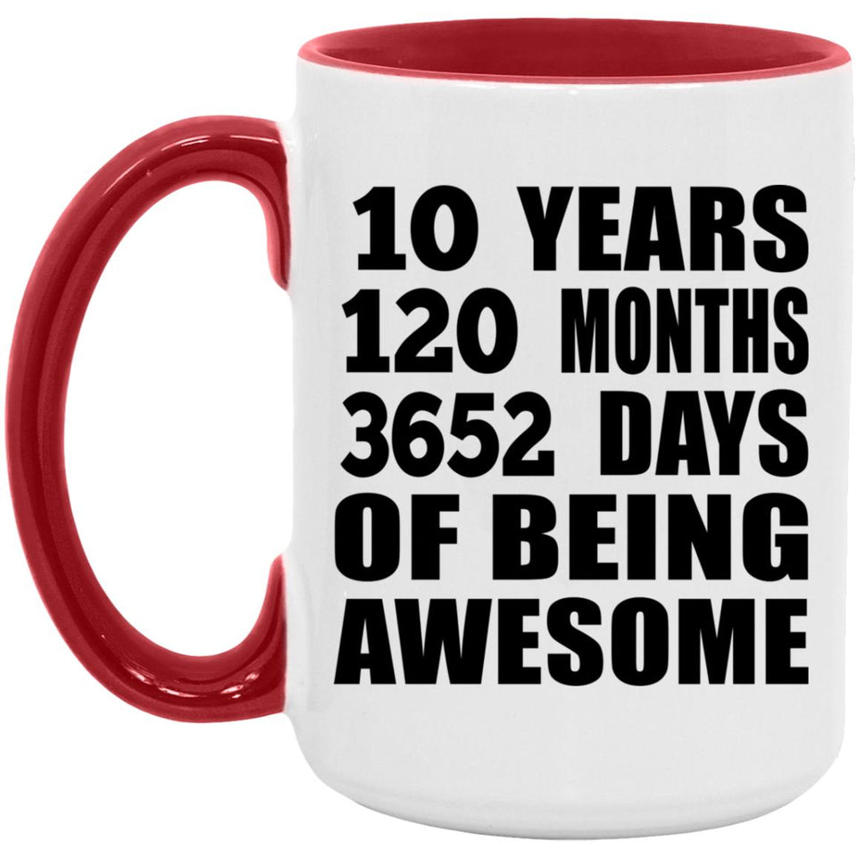 10th Birthday 10 Years 120 Months 3652 Days Of Awesome - 15oz Accent Mug Red