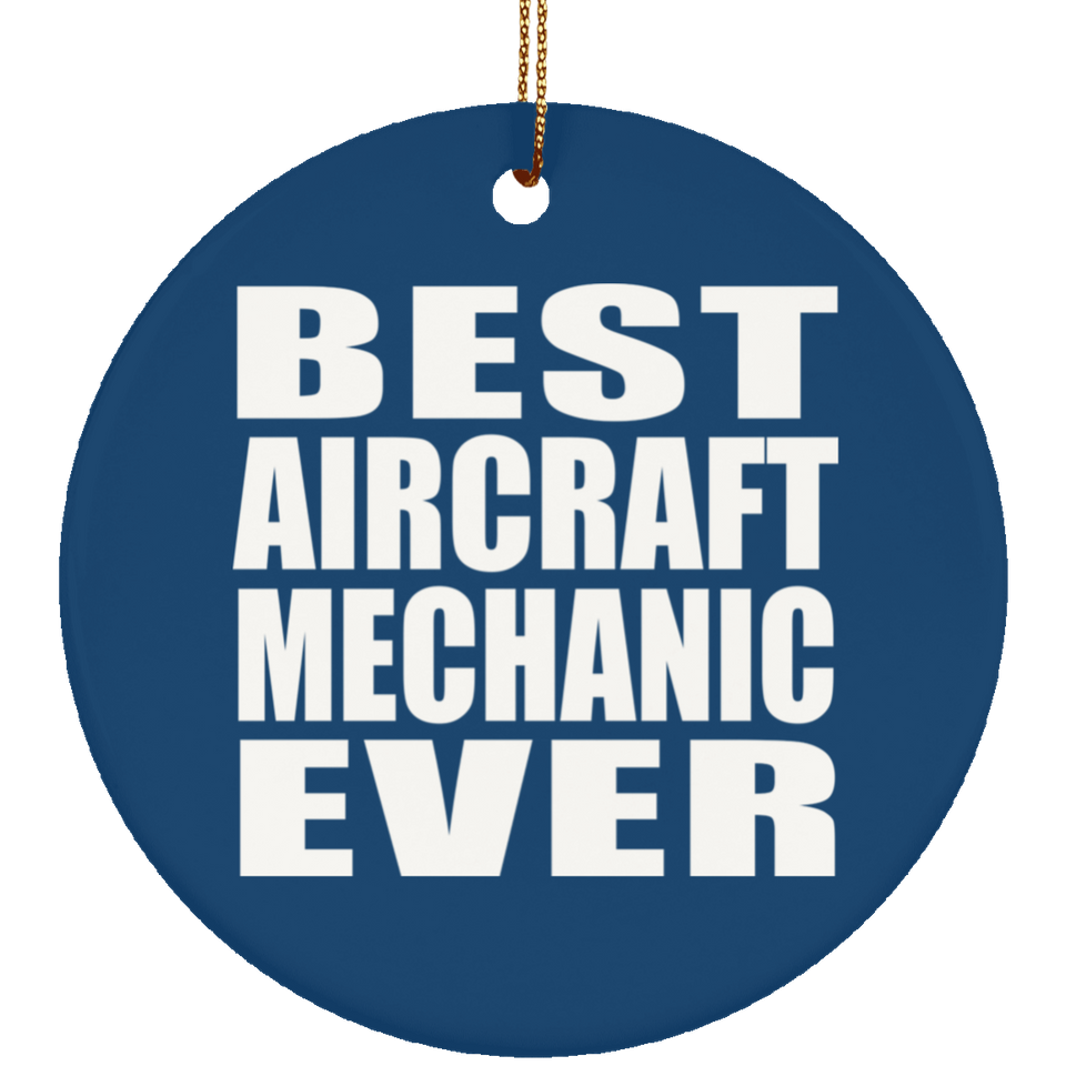 Best Aircraft Mechanic Ever - Circle Ornament