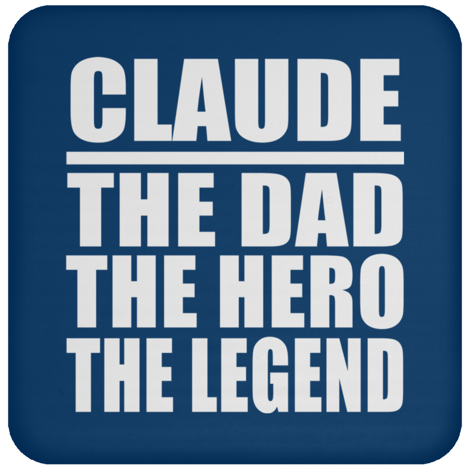 Claude The Dad The Hero The Legend - Drink Coaster