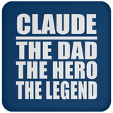 Claude The Dad The Hero The Legend - Drink Coaster