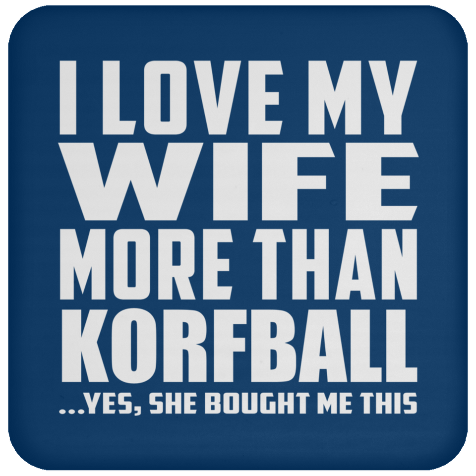 I Love My Wife More Than Korfball - Drink Coaster