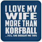 I Love My Wife More Than Korfball - Drink Coaster