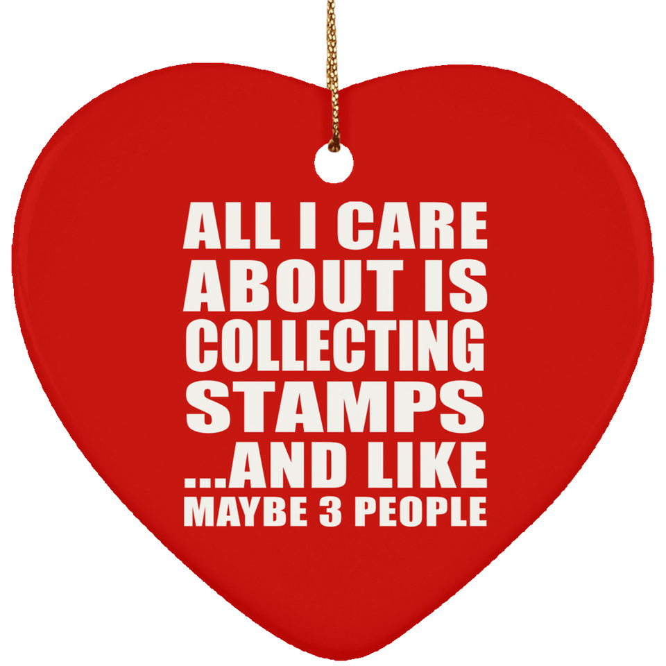 All I Care About Is Collecting Stamps - Heart Ornament