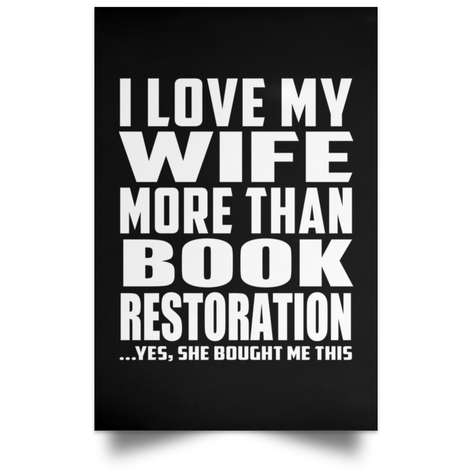 I Love My Wife More Than Book Restoration - Poster Portrait