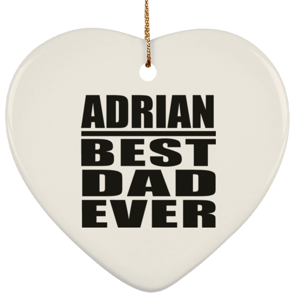 Adrian Best Dad Ever - Heart Ornament
