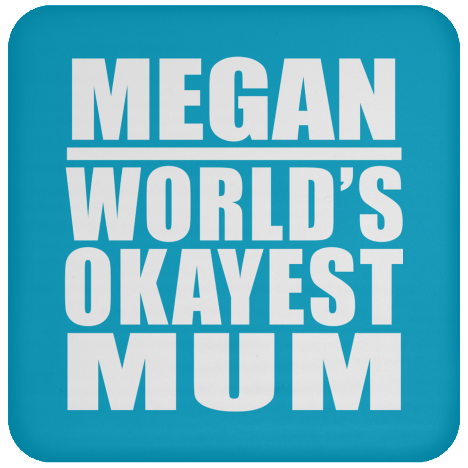 Megan World's Okayest Mum - Drink Coaster