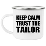 Keep Calm and Trust The Tailor - 12oz Camping Mug