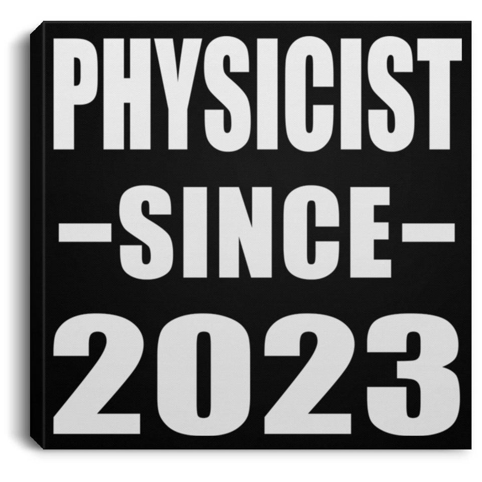 Physicist Since 2023 - Canvas Square