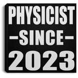 Physicist Since 2023 - Canvas Square
