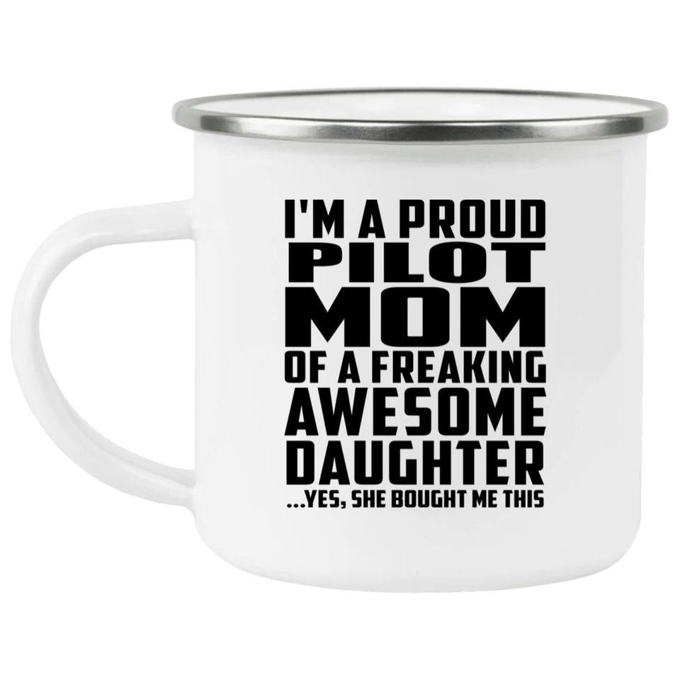 Proud Pilot Mom Of Awesome Daughter - 12oz Camping Mug