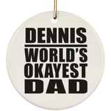 Dennis World's Okayest Dad - Circle Ornament