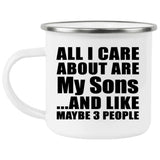 All I Care About Is My Sons - 12oz Camping Mug