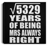 73rd Anniversary Square Root of 5329 Years Mrs Always Right - Canvas Square