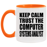 Keep Calm and Trust The Computer Systems Analyst - 11oz Accent Mug Orange