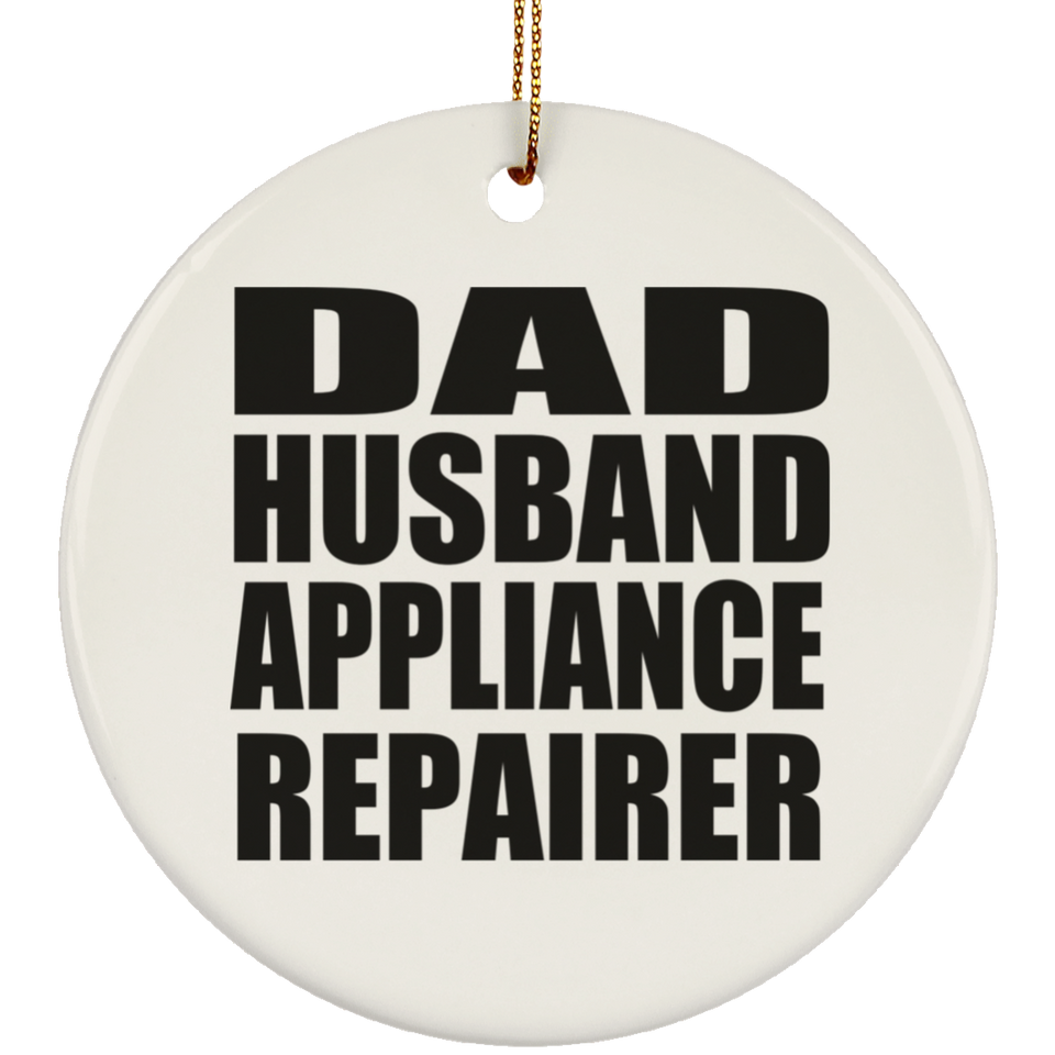 Dad Husband Appliance Repairer - Circle Ornament