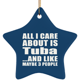 All I Care About Is Tuba - Star Ornament