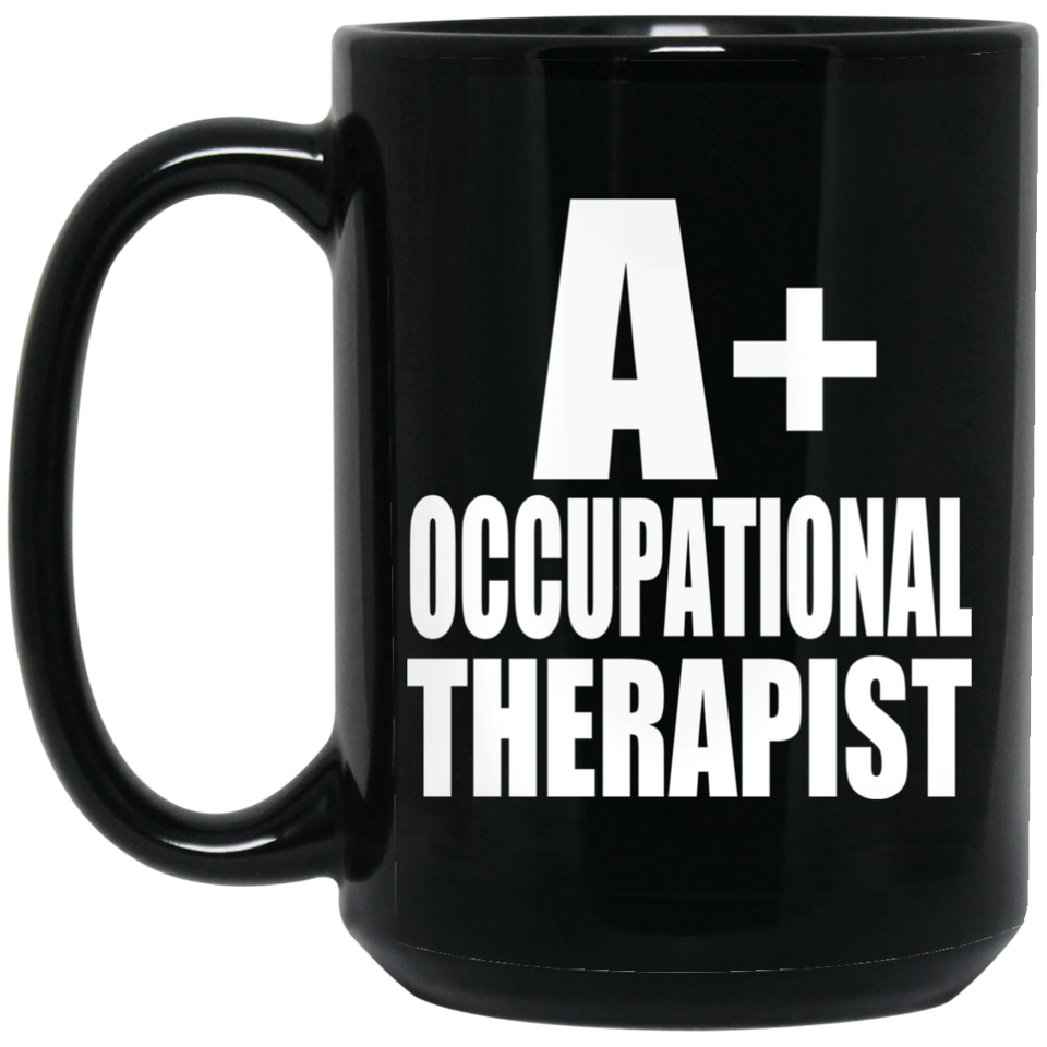 A+ Occupational Therapist - 15oz Coffee Mug Black