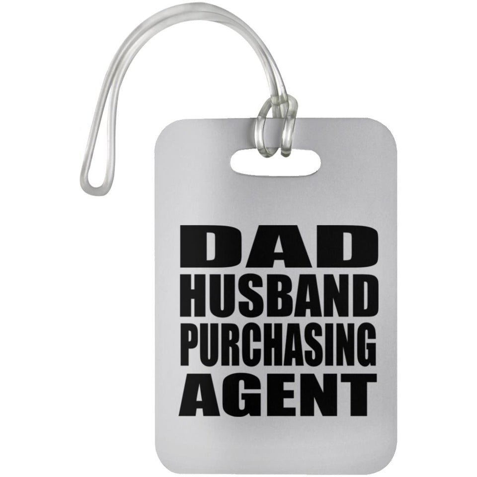 Dad Husband Purchasing Agent - Luggage Bag Tag