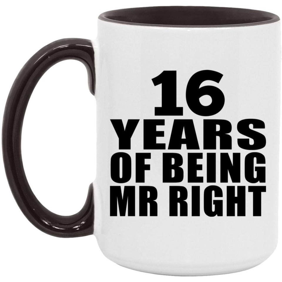 16th Anniversary 16 Years Of Being Mr Right - 15oz Accent Mug Black