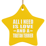 All I Need Is Love And A Tibetan Terrier - Star Ornament