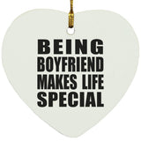 Being Boyfriend Makes Life Special - Heart Ornament