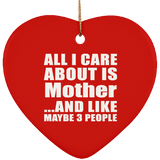 All I Care About Is Mother - Heart Ornament
