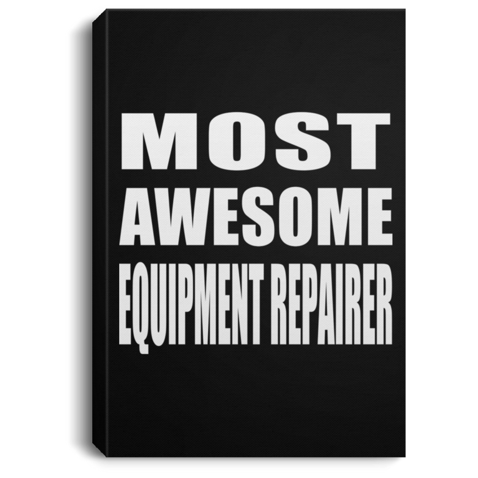 Most Awesome Equipment Repairer - Canvas Portrait