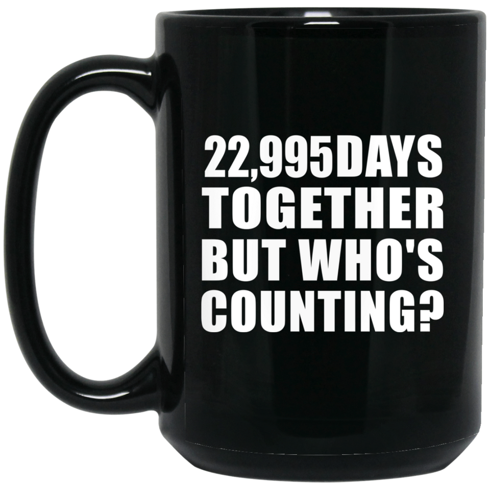 63rd Anniversary 22,995 Days Together But Who's Counting - 15 Oz Coffee Mug Black