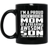 Proud Dockworker Mom Of Awesome Son - 11 Oz Coffee Mug Black