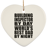 Building Inspector By Day World's Best Dad By Night - Heart Ornament