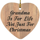 Grandma Is For Life Not Just For Christmas - Heart Ornament C