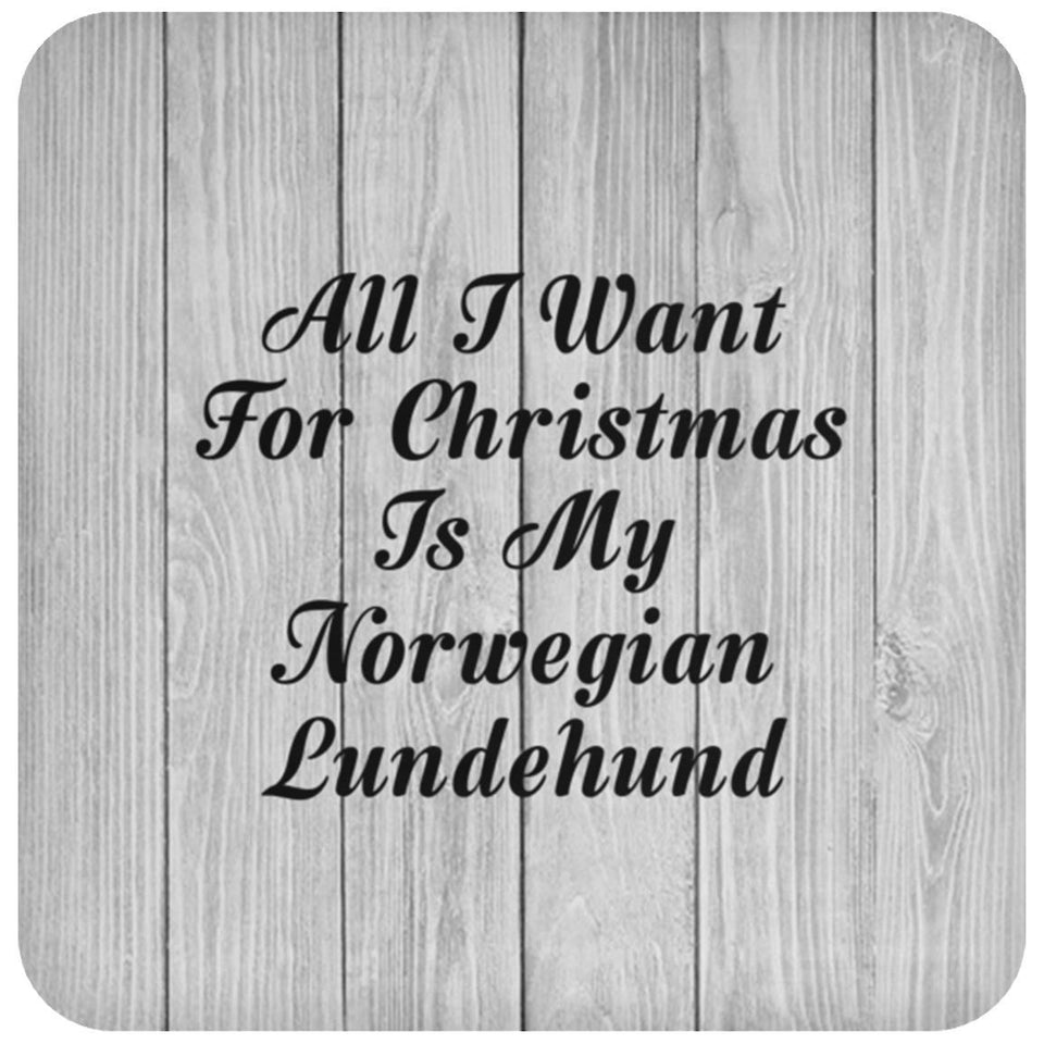 All I Want For Christmas Is My Norwegian Lundehund - Drink Coaster F