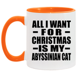 All I Want For Christmas Is My Abyssinian Cat - 11oz Accent Mug Orange