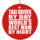 Taxi Driver By Day World's Best Mom By Night - Circle Ornament