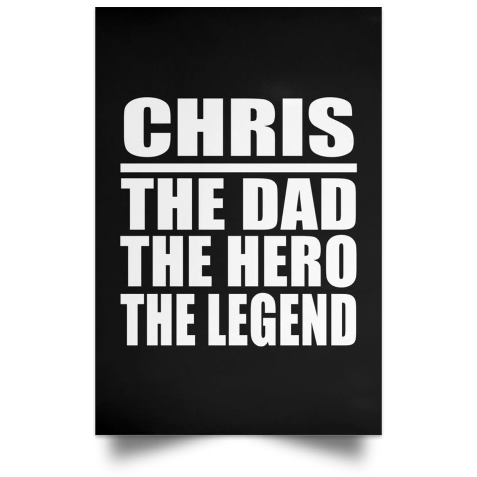Chris The Dad The Hero The Legend - Poster Portrait