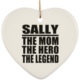 Sally The Mom The Hero The Legend - Heart Ornament