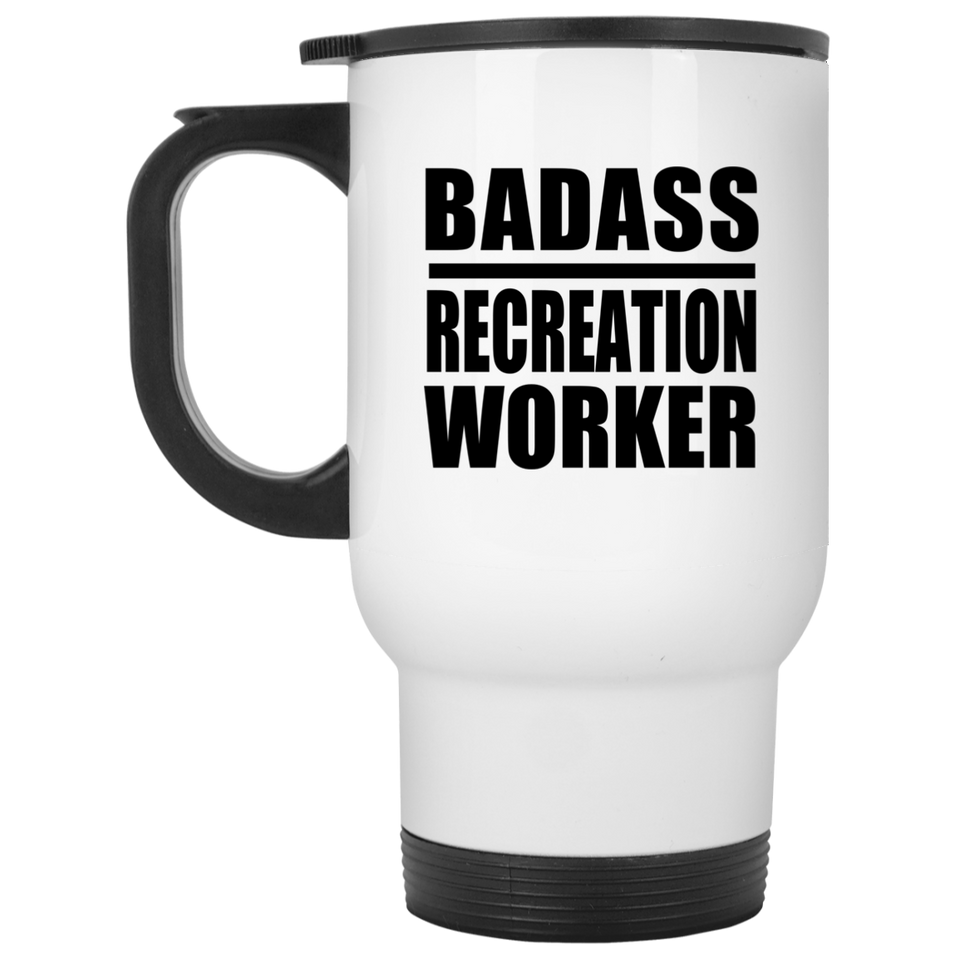 Badass Recreation Worker - White Travel Mug